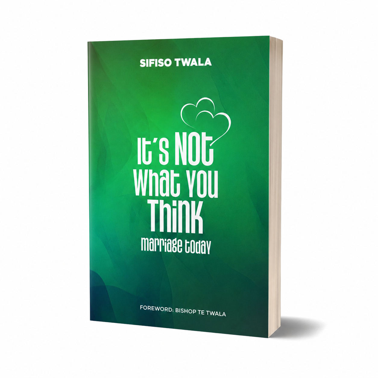 IT’S NOT WHAT YOU THINK - MARRIAGE TODAY